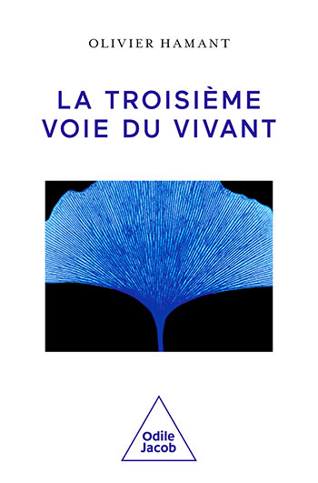 La Troisième Voie du vivant, un livre de Olivier Hamant