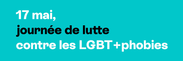 17 mai, journée de lutte contre les LGBT+phobies
