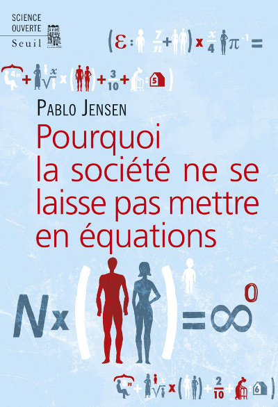Couverture du livre de Pablo Jensen "Pourquoi la société ne se laisse pas mettre en équations"