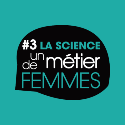 Sciences, un métier de femmes #3