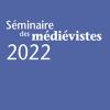 SÉMINAIRE DES MÉDIÉVISTES 2022  : 380-420 : la révolution symbolique de l’Occident, ou la naissance du Moyen Âge