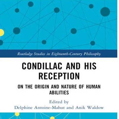 Condillac and His Reception – On the origin and nature of human abilities