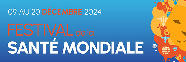 09 au 20 décembre 2024. Festival de la santé mondiale