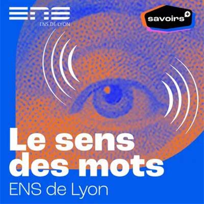Vignette Le sens des mots ENS de Lyon sur Savoirs +