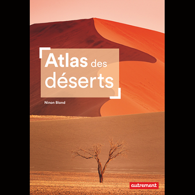En savoir plus sur Atlas des déserts
