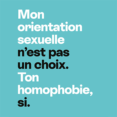 Mon orientation sexuelle n'est pas un choix. Ton homophobie, si.