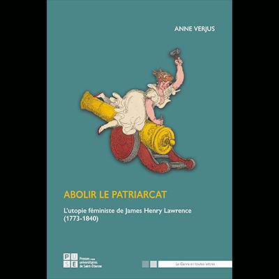 En savoir plus sur Abolir le patriarcat : l’utopie féministe de James Henry Lawrence (1773-1840)