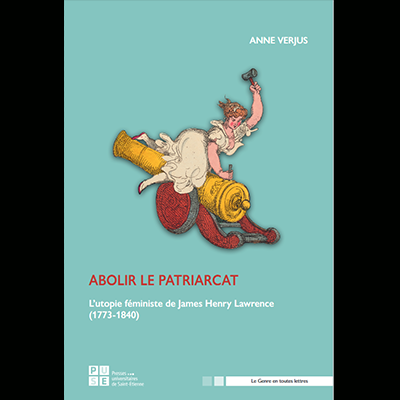 En savoir plus sur Abolir le patriarcat : l’utopie féministe de James Henry Lawrence (1773-1840)
