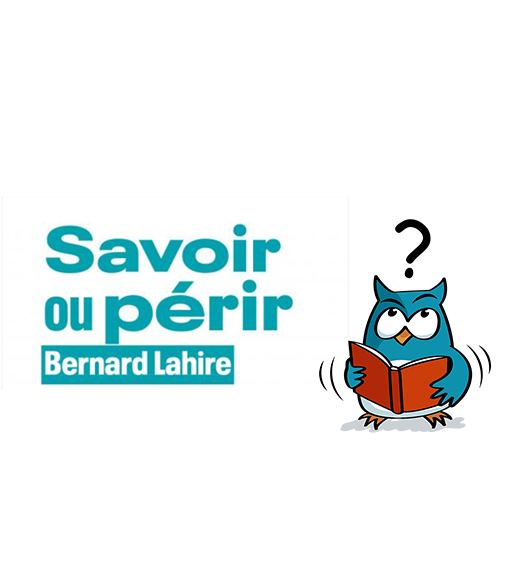 "Savoir ou périr" Bernard Lahire
