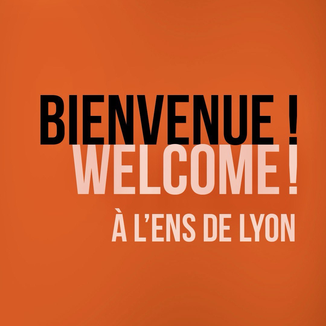 Bienvenue ! Welcome! à l'ENS de Lyon