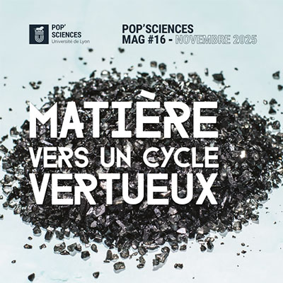 Mag Pop'Sciences numéro 16 – Matière vers un cycle vertueux