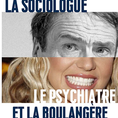 Affiche du spectacle La sociologue, le psychiatre, la boulangère