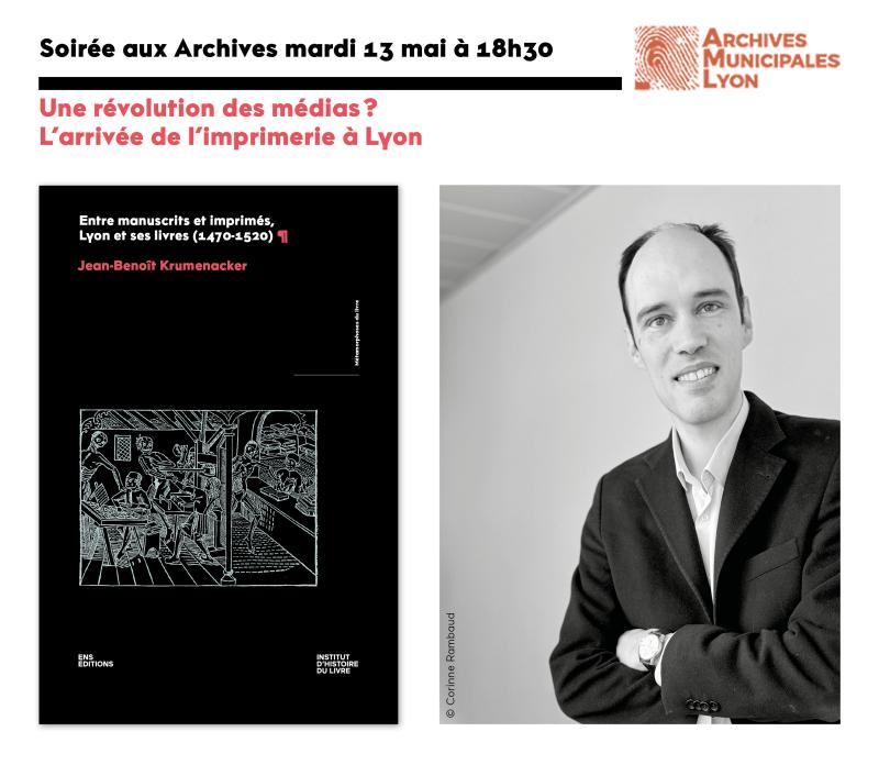 Visuel de l'événement : Une révolution des médias ? L'arrivée de l'imprimerie à Lyon. Avec Jean-Benoît Krumenacker. Mardi 13 mai à 18h30 aux Archives municipales de Lyon.